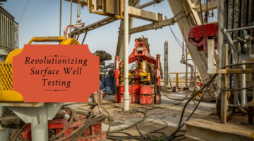 Technological Advancements- The Future of Surface Well Testing
